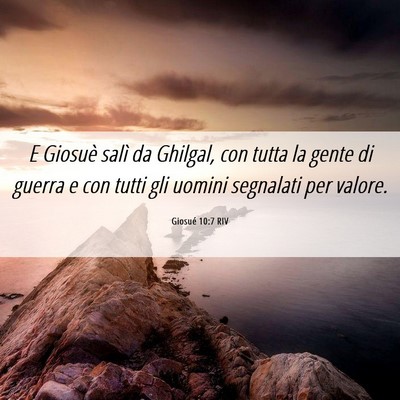 Picture 06 - Giosué 10:7 RIV - E Giosuè salì da Ghilgal, con tutta la gente di - Bible Verse Picture