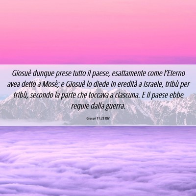 Picture 06 - Giosué 11:23 RIV - Giosuè dunque prese tutto il paese, esattamente - Bible Verse Picture