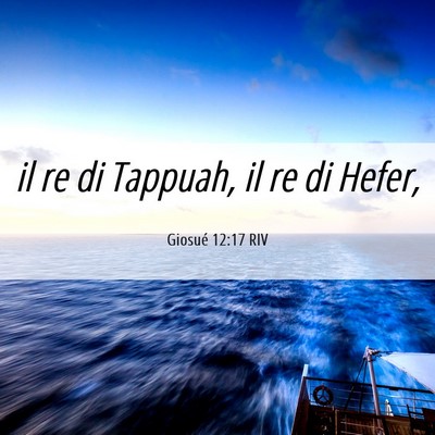 Picture 06 - Giosué 12:17 RIV - il re di Tappuah, il re di - Bible Verse Picture