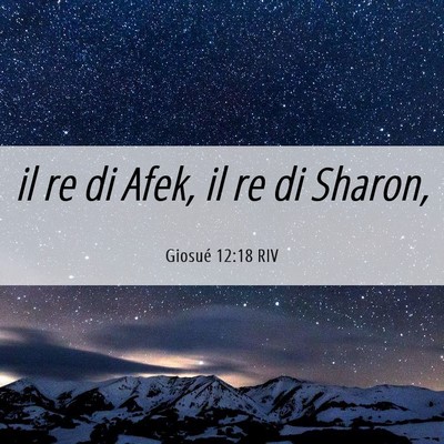 Picture 06 - Giosué 12:18 RIV - il re di Afek, il re di - Bible Verse Picture