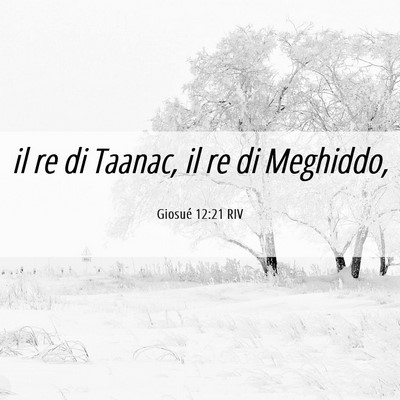 Picture 06 - Giosué 12:21 RIV - il re di Taanac, il re di - Bible Verse Picture