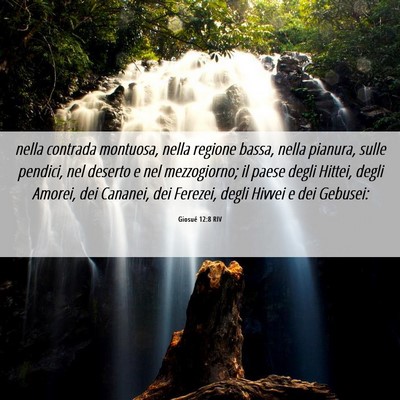 Picture 06 - Giosué 12:8 RIV - nella contrada montuosa, nella regione bassa, - Bible Verse Picture