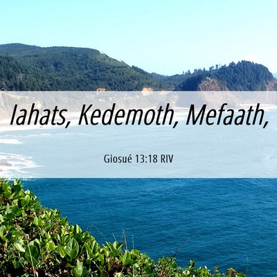 Picture 06 - Giosué 13:18 RIV - Iahats, Kedemoth, - Bible Verse Picture