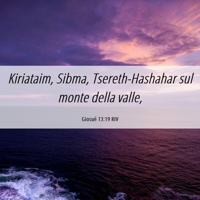 Picture 06 - Giosué 13:19 RIV - Kiriataim, Sibma, Tsereth-Hashahar sul monte - Bible Verse Picture