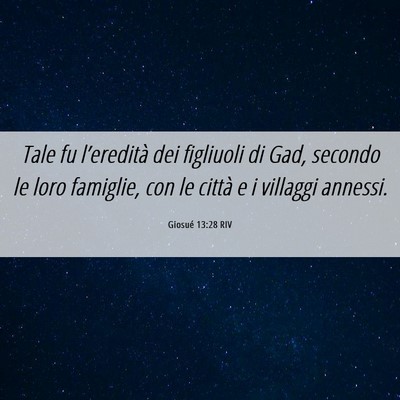 Picture 06 - Giosué 13:28 RIV - Tale fu l’eredità dei figliuoli di Gad, - Bible Verse Picture