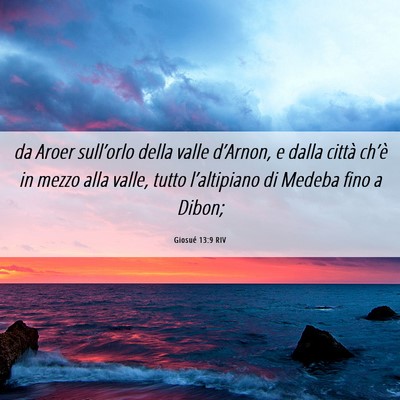 Picture 06 - Giosué 13:9 RIV - da Aroer sull’orlo della valle d’Arnon, e - Bible Verse Picture