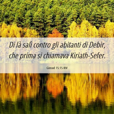 Picture 06 - Giosué 15:15 RIV - Di là salì contro gli abitanti di Debir, che - Bible Verse Picture