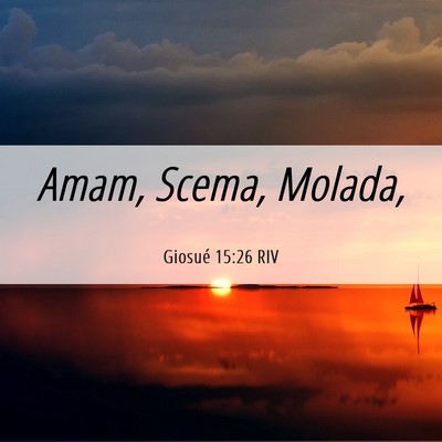 Picture 06 - Giosué 15:26 RIV - Amam, Scema, - Bible Verse Picture