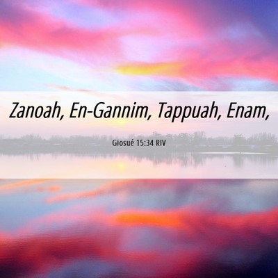 Picture 06 - Giosué 15:34 RIV - Zanoah, En-Gannim, Tappuah, - Bible Verse Picture