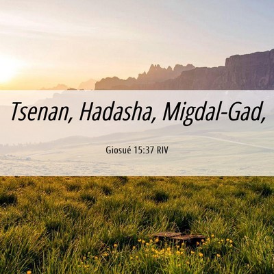 Picture 06 - Giosué 15:37 RIV - Tsenan, Hadasha, - Bible Verse Picture