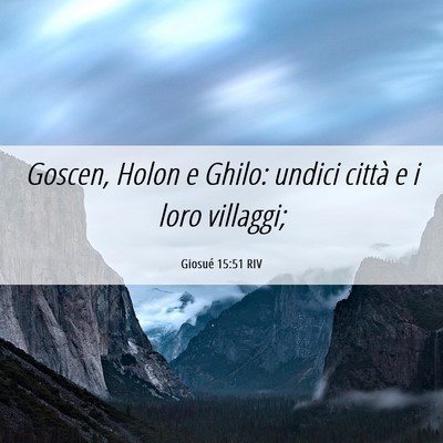 Picture 06 - Giosué 15:51 RIV - Goscen, Holon e Ghilo: undici città e i loro - Bible Verse Picture