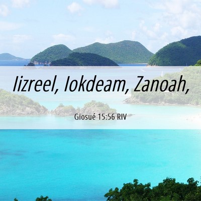 Picture 06 - Giosué 15:56 RIV - Iizreel, Iokdeam, - Bible Verse Picture