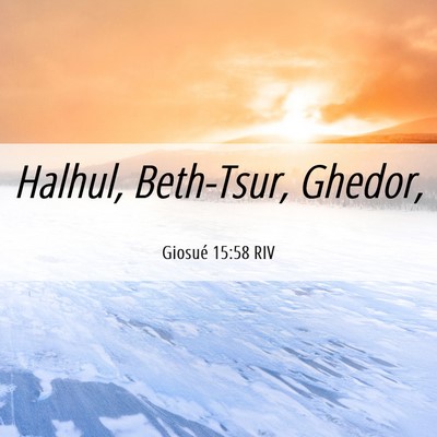Picture 06 - Giosué 15:58 RIV - Halhul, Beth-Tsur, - Bible Verse Picture