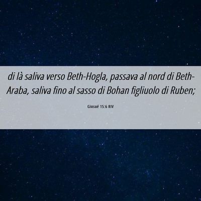 Picture 06 - Giosué 15:6 RIV - di là saliva verso Beth-Hogla, passava al nord - Bible Verse Picture