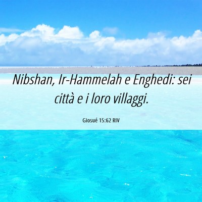 Picture 06 - Giosué 15:62 RIV - Nibshan, Ir-Hammelah e Enghedi: sei città e i - Bible Verse Picture