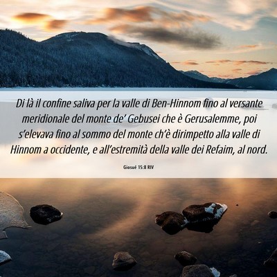 Picture 06 - Giosué 15:8 RIV - Di là il confine saliva per la valle di - Bible Verse Picture