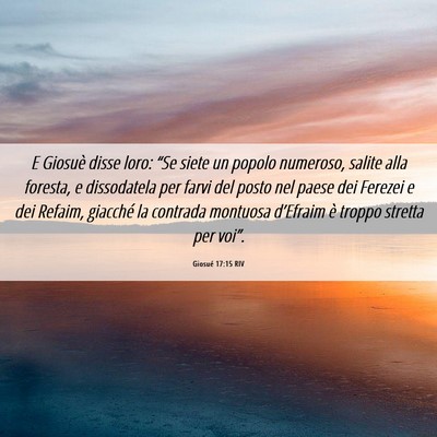 Picture 06 - Giosué 17:15 RIV - E Giosuè disse loro: “Se siete un popolo - Bible Verse Picture