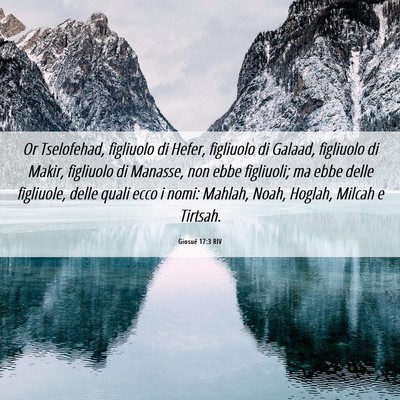Picture 06 - Giosué 17:3 RIV - Or Tselofehad, figliuolo di Hefer, figliuolo di - Bible Verse Picture