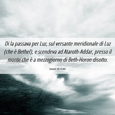 Picture 06 - Giosué 18:13 RIV - Di la passava per Luz, sul versante meridionale - Bible Verse Picture