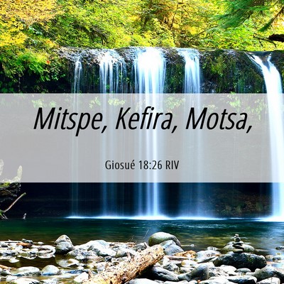 Picture 06 - Giosué 18:26 RIV - Mitspe, Kefira, - Bible Verse Picture