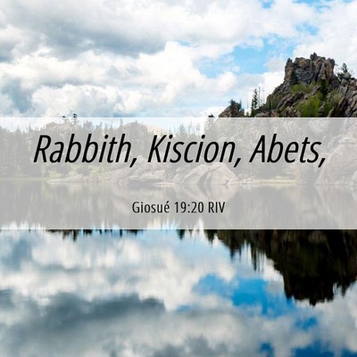 Picture 06 - Giosué 19:20 RIV - Rabbith, Kiscion, - Bible Verse Picture