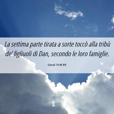 Picture 06 - Giosué 19:40 RIV - La settima parte tirata a sorte toccò alla - Bible Verse Picture