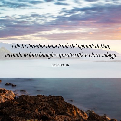 Picture 06 - Giosué 19:48 RIV - Tale fu l’eredità della tribù de’ figliuoli - Bible Verse Picture