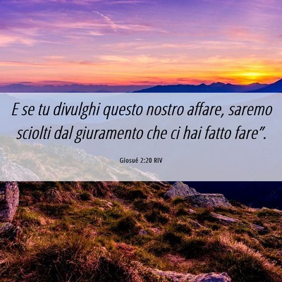 Picture 06 - Giosué 2:20 RIV - E se tu divulghi questo nostro affare, saremo - Bible Verse Picture