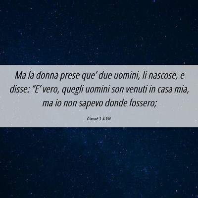 Picture 06 - Giosué 2:4 RIV - Ma la donna prese que’ due uomini, li nascose, - Bible Verse Picture
