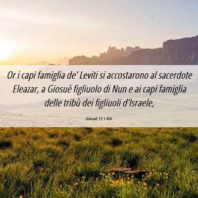 Picture 06 - Giosué 21:1 RIV - Or i capi famiglia de’ Leviti si accostarono al - Bible Verse Picture