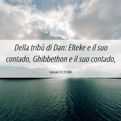 Picture 06 - Giosué 21:23 RIV - Della tribù di Dan: Elteke e il suo contado, - Bible Verse Picture