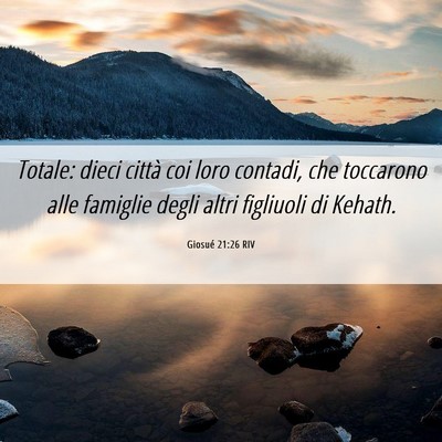 Picture 06 - Giosué 21:26 RIV - Totale: dieci città coi loro contadi, che - Bible Verse Picture