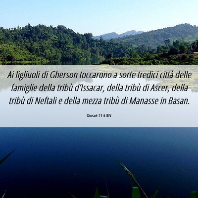Picture 06 - Giosué 21:6 RIV - Ai figliuoli di Gherson toccarono a sorte tredici - Bible Verse Picture