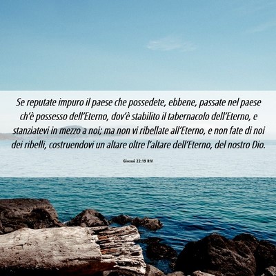 Picture 06 - Giosué 22:19 RIV - Se reputate impuro il paese che possedete, - Bible Verse Picture