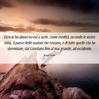 Picture 06 - Giosué 23:4 RIV - Ecco io ho diviso tra voi a sorte, come eredità, - Bible Verse Picture
