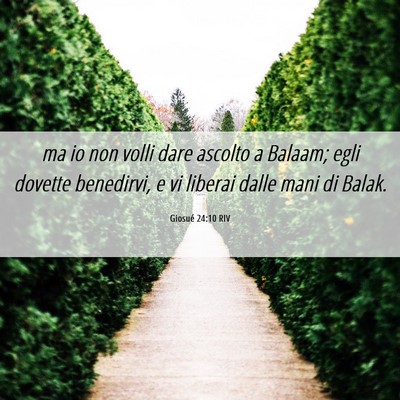 Picture 06 - Giosué 24:10 RIV - ma io non volli dare ascolto a Balaam; egli - Bible Verse Picture