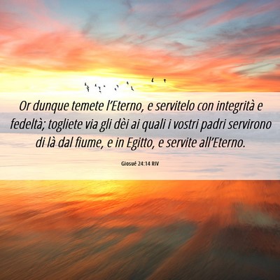 Picture 06 - Giosué 24:14 RIV - Or dunque temete l’Eterno, e servitelo con - Bible Verse Picture