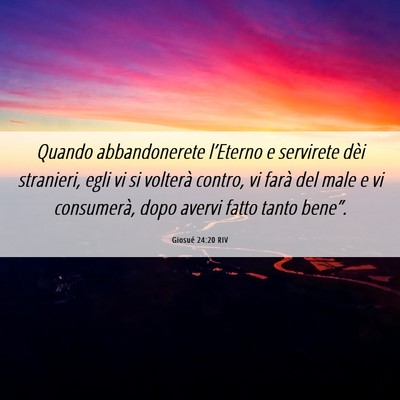 Picture 06 - Giosué 24:20 RIV - Quando abbandonerete l’Eterno e servirete dèi - Bible Verse Picture