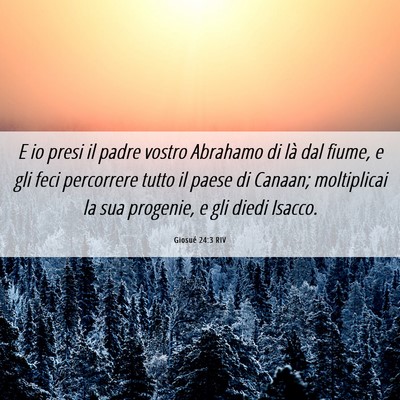 Picture 06 - Giosué 24:3 RIV - E io presi il padre vostro Abrahamo di là dal - Bible Verse Picture