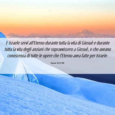 Picture 06 - Giosué 24:31 RIV - E Israele servì all’Eterno durante tutta la - Bible Verse Picture