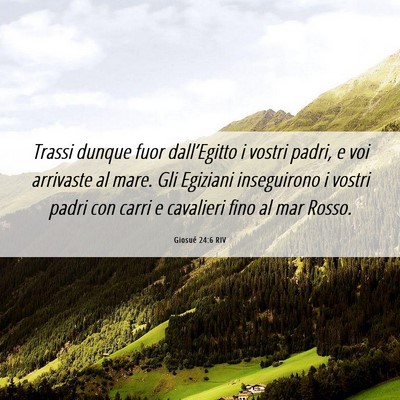 Picture 06 - Giosué 24:6 RIV - Trassi dunque fuor dall’Egitto i vostri padri, - Bible Verse Picture