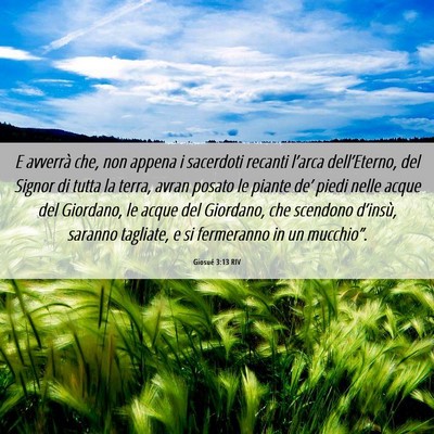Picture 06 - Giosué 3:13 RIV - E avverrà che, non appena i sacerdoti recanti - Bible Verse Picture