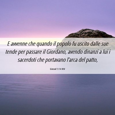 Picture 06 - Giosué 3:14 RIV - E avvenne che quando il popolo fu uscito dalle - Bible Verse Picture