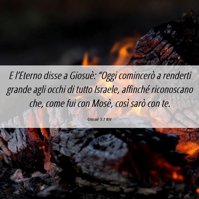 Picture 06 - Giosué 3:7 RIV - E l’Eterno disse a Giosuè: “Oggi comincerò - Bible Verse Picture