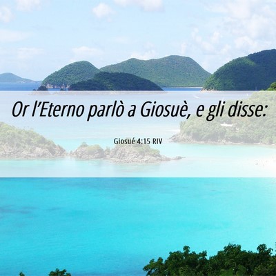 Picture 06 - Giosué 4:15 RIV - Or l’Eterno parlò a Giosuè, e gli - Bible Verse Picture