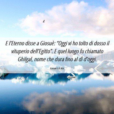 Picture 06 - Giosué 5:9 RIV - E l’Eterno disse a Giosuè: “Oggi vi ho tolto - Bible Verse Picture