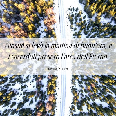 Picture 06 - Giosué 6:12 RIV - Giosuè si levò la mattina di buon’ora, e i - Bible Verse Picture