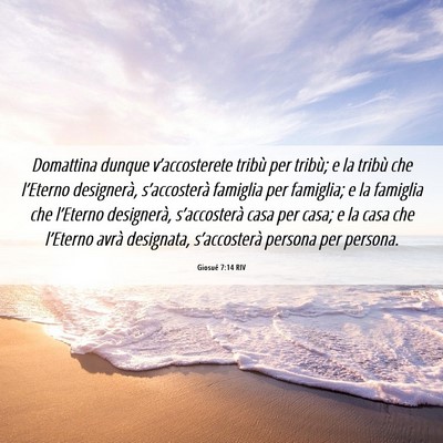 Picture 06 - Giosué 7:14 RIV - Domattina dunque v’accosterete tribù per - Bible Verse Picture