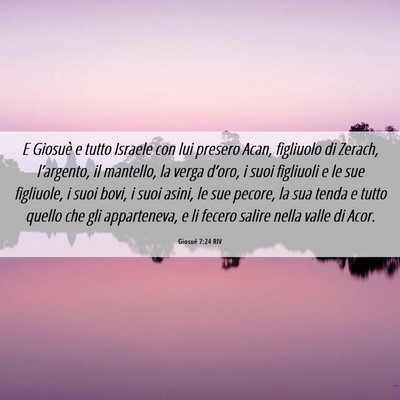 Picture 06 - Giosué 7:24 RIV - E Giosuè e tutto Israele con lui presero Acan, - Bible Verse Picture