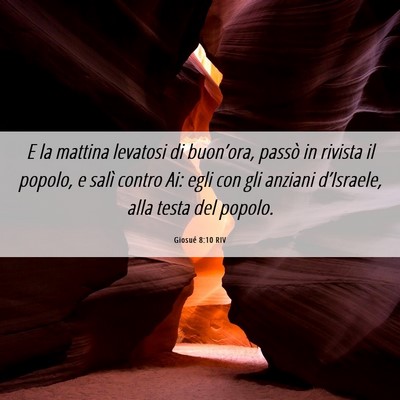 Picture 06 - Giosué 8:10 RIV - E la mattina levatosi di buon’ora, passò in - Bible Verse Picture